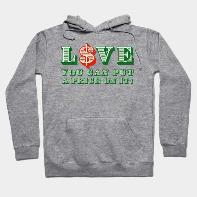 Love you can put a price on it! Hoodie by ART by RAP